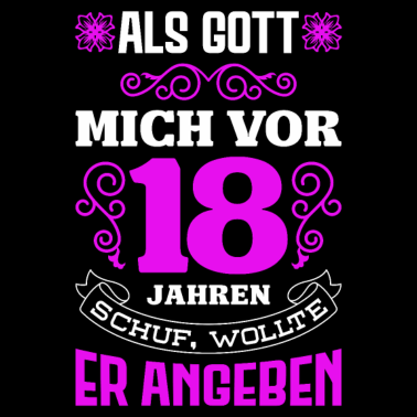 Motiv 18. Geburtstag Mädchen Endlich 18 Als Gott Mich Sc