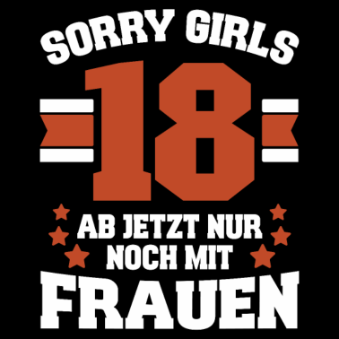 Motiv 18. Geburtstag Junge Endlich 18 Sorry Girls