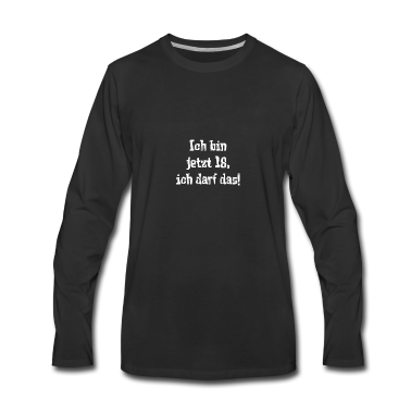 Geschenk zum 18 Langarmshirt - Ich bin jetzt 18, ich darf das!