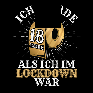 Motiv 18 Geburtstag Ich wurde 18 Als Ich Im Lockdown war