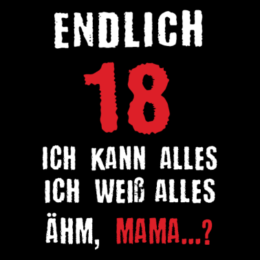 Motiv 18. Geburtstag Geschenk Endlich 18 Spruch Mama