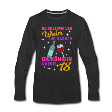 Geschenk zum 18 Langarmshirt - Wein Königin Wird 18 18.Geburtstag Achtzehnter