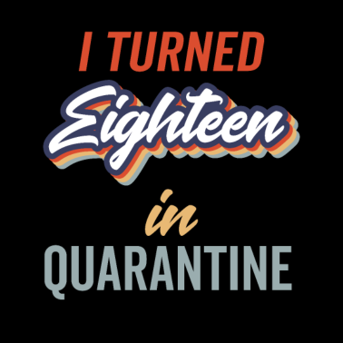 Motiv Ich wurde 18 in Quarantäne 18. Geburtstag