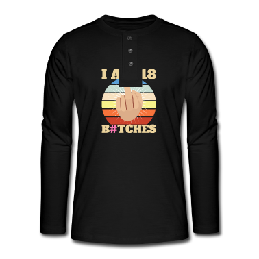 Geschenk zum 18 Langarmshirt - Ich bin 18 B#tches