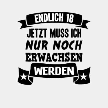 Motiv Endlich 18 18. Geburtstag Nur noch erwachsen werde