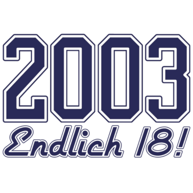 Motiv 2003 - ENDLICH 18 - 18. GEBURTSTAG - GEBURTSJAHR