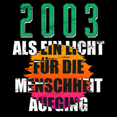 Motiv 2003 Geburtstag Geschenk Alter Jahre Spruch bunt
