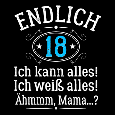 Motiv Endlich 18 Ich Kann Alles - Geburtstag Volljährig