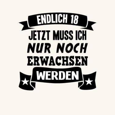 Motiv Endlich 18 18. Geburtstag Nur noch erwachsen werde