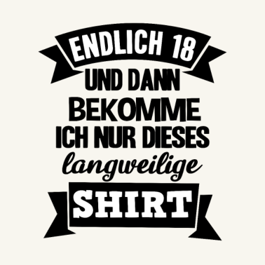 Motiv Endlich 18 18. Dieses langweilige Shirt Geburtstag