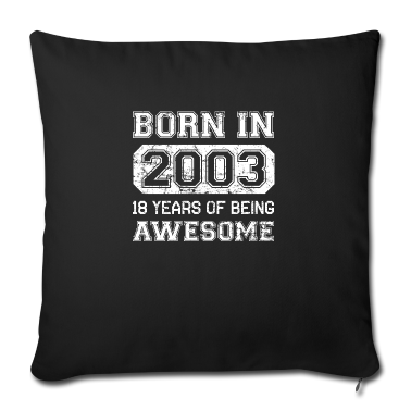 Geschenk zum 18 Kissenbezug - 2003 18.Geburtstag