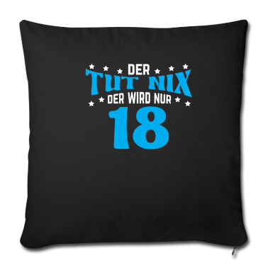 Geschenk zum 18 Kissenbezug - Geburtstag 18 Jahre der tut nix der wird nur 18