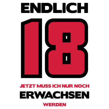 Motiv Zum 18. Geburtstag ein Shirt „Endlich 18, jetzt