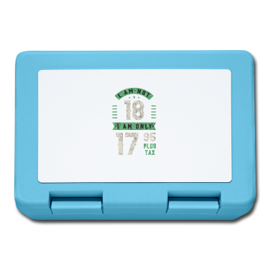 Geschenk zum 18 Brotdose - Ich bin nicht 18 Ich bin nur 17,95 Plus Steuern