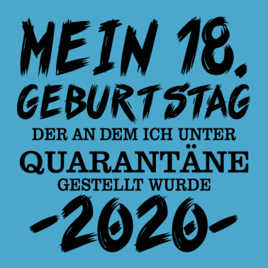 Motiv mein 18 geburtstag der an dem ich unter quarantäne