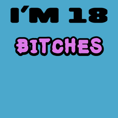 Motiv I'm 18 Bitches / 18. Geburtstag