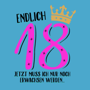 Motiv Endlich 18 jetzt muß ich nur noch erwachsen werden