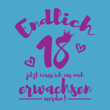 Motiv Endlich 18 jetzt muss ich nur noch Geschenk Party
