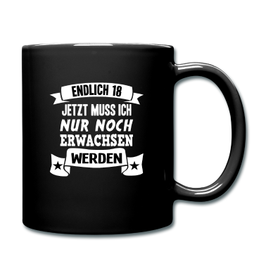 Geschenk zum 18 Tasse - Endlich 18 18. Geburtstag Nur noch erwachsen werde
