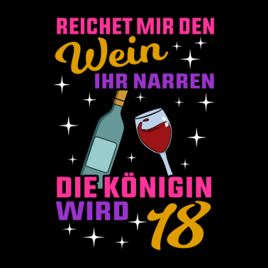 Motiv Wein Königin Wird 18 18.Geburtstag Achtzehnter