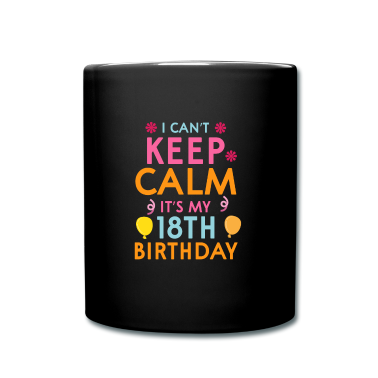 Geschenk zum 18 Tasse - Ich Kann Mich Nicht Beruhigen, Es Ist Mein 18.