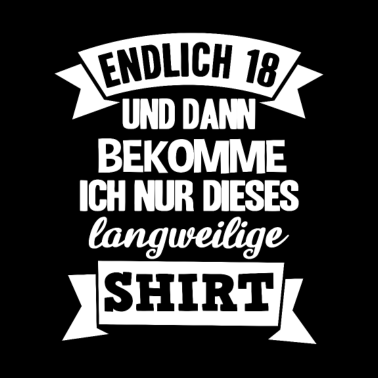 Motiv Endlich 18 18. Dieses langweilige Shirt Geburtstag
