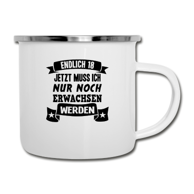 Geschenk zum 18 Emaille Tasse - Endlich 18 18. Geburtstag Nur noch erwachsen werde