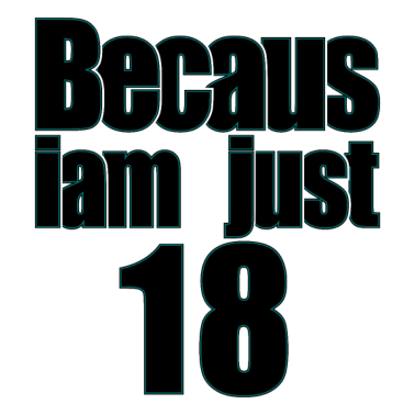 Motiv Ich bin nur 18/ achtzehn / Ich bin nur 18 / achtzehn