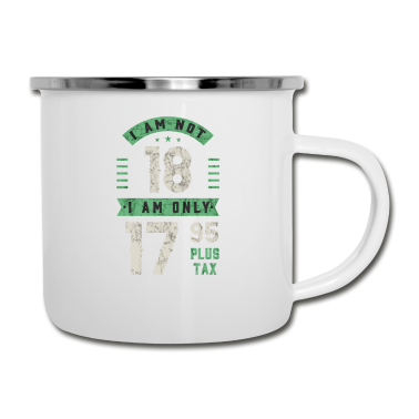 Geschenk zum 18 Emaille Tasse - Ich bin nicht 18 Ich bin nur 17,95 Plus Steuern