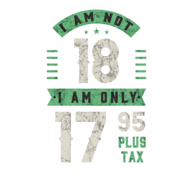 Motiv Ich bin nicht 18 Ich bin nur 17,95 Plus Steuern
