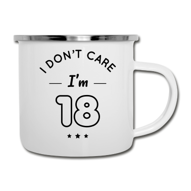 Geschenk zum 18 Emaille Tasse - 18. Geburtstag - Es ist mir egal, dass ich 18 bin