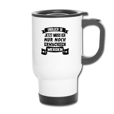 Geschenk zum 18 Thermobecher - Endlich 18 18. Geburtstag Nur noch erwachsen werde