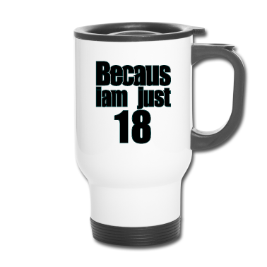 Geschenk zum 18 Thermobecher - Ich bin nur 18/ achtzehn / Ich bin nur 18 / achtzehn
