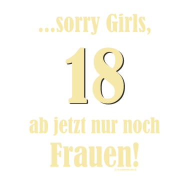 Motiv 18 sorry Girls nur Frauen - 2002 18 Geburtstag
