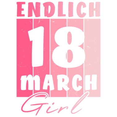 Motiv 18 Geburtstag Mädchen March Endlich 18 Geschenk