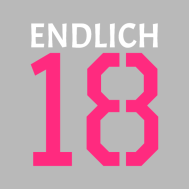 Motiv Endlich 18 Spruch 18. Geburtstag Geschenk