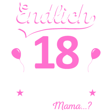 Motiv Endlich 18. Geburtstag Spruch Damen 18 Jahre