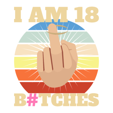 Motiv Ich bin 18 B#tches