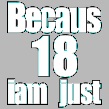 Motiv Ich bin nur 18/ achtzehn / Ich bin nur 18 / achtzehn