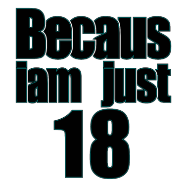 Motiv Ich bin nur 18/ achtzehn / Ich bin nur 18 / achtzehn