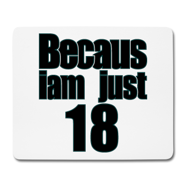 Geschenk zum 18 Mousepad - Ich bin nur 18/ achtzehn / Ich bin nur 18 / achtzehn