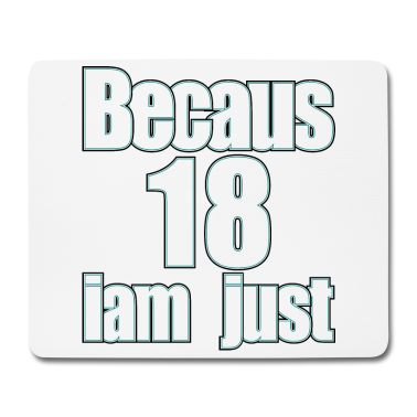 Geschenk zum 18 Mousepad - Ich bin nur 18/ achtzehn / Ich bin nur 18 / achtzehn