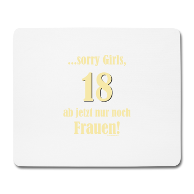 Geschenk zum 18 Mousepad - 18 sorry Girls nur Frauen - 2002 18 Geburtstag