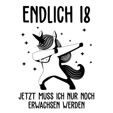 Motiv Endlich 18 jetzt muss ich noch erwachsen werden