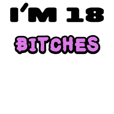 Motiv I'm 18 Bitches / 18. Geburtstag