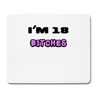Geschenk zum 18 Mousepad - I'm 18 Bitches / 18. Geburtstag