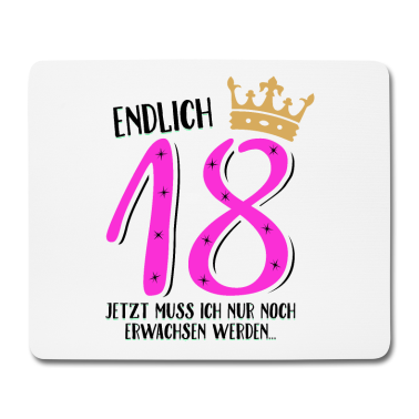 Geschenk zum 18 Mousepad - Endlich 18 jetzt muß ich nur noch erwachsen werden