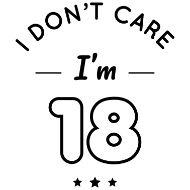Motiv 18. Geburtstag - Es ist mir egal, dass ich 18 bin