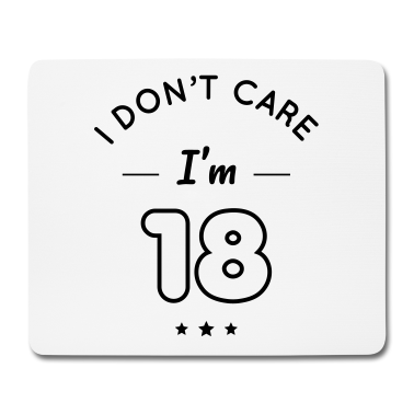 Geschenk zum 18 Mousepad - 18. Geburtstag - Es ist mir egal, dass ich 18 bin