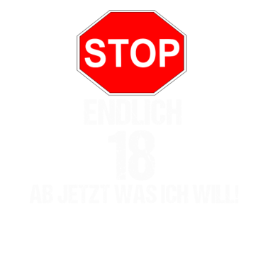 Motiv STOP ENDLICH 18 - AB JETZT WAS ICH WILL!